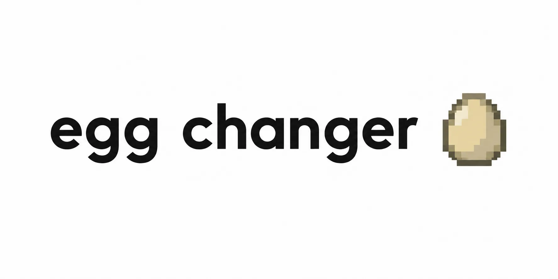 Egg Changer